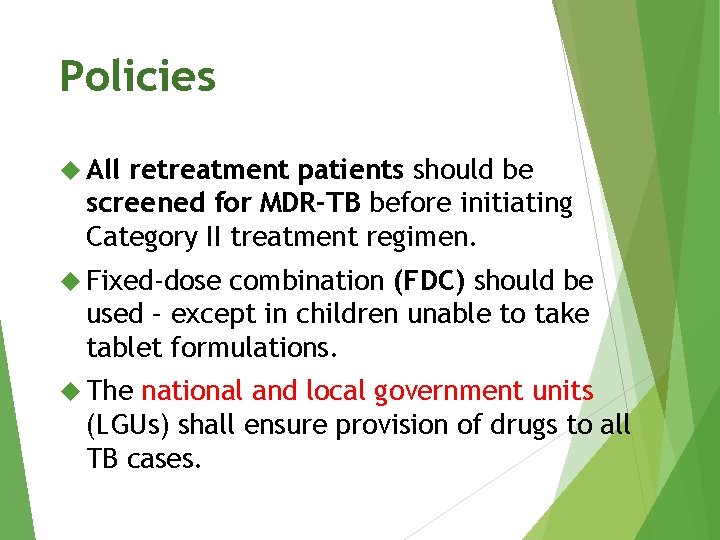 Policies All retreatment patients should be screened for MDR-TB before initiating Category II treatment