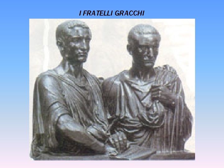 I FRATELLI GRACCHI 