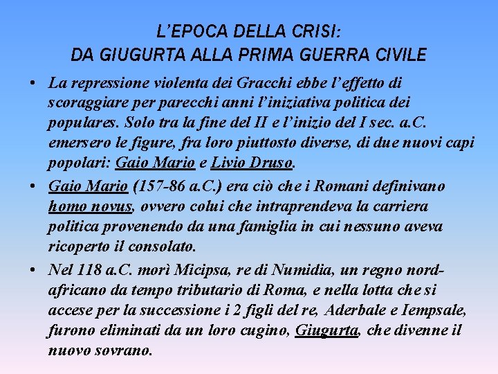 L’EPOCA DELLA CRISI: DA GIUGURTA ALLA PRIMA GUERRA CIVILE • La repressione violenta dei