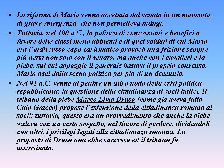  • La riforma di Mario venne accettata dal senato in un momento di