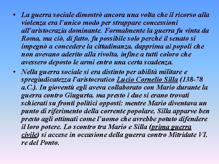  • La guerra sociale dimostrò ancora una volta che il ricorso alla violenza