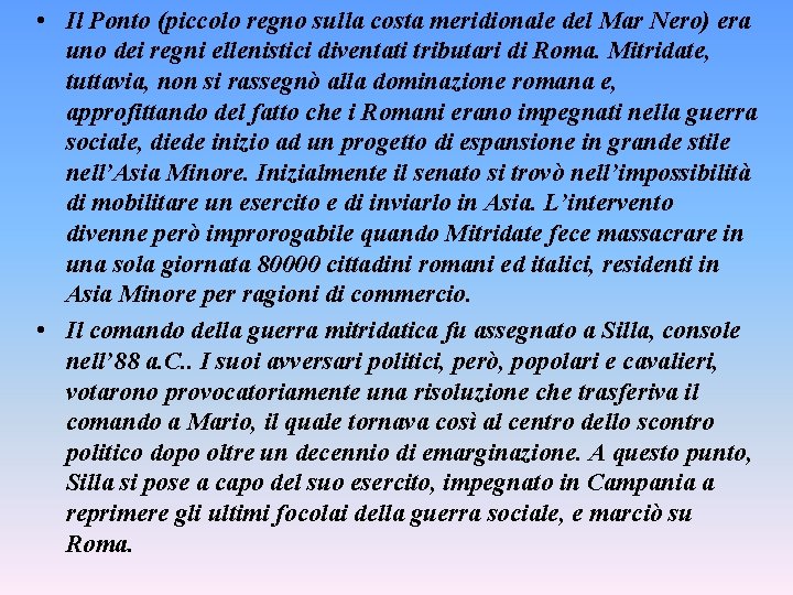  • Il Ponto (piccolo regno sulla costa meridionale del Mar Nero) era uno