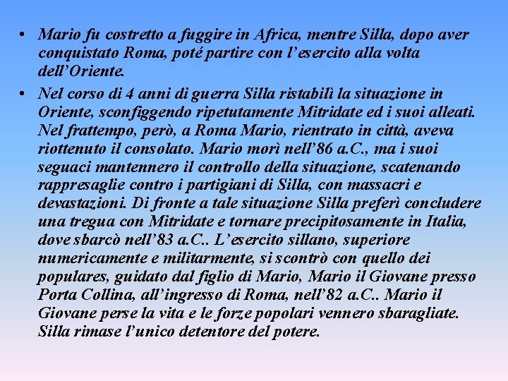  • Mario fu costretto a fuggire in Africa, mentre Silla, dopo aver conquistato