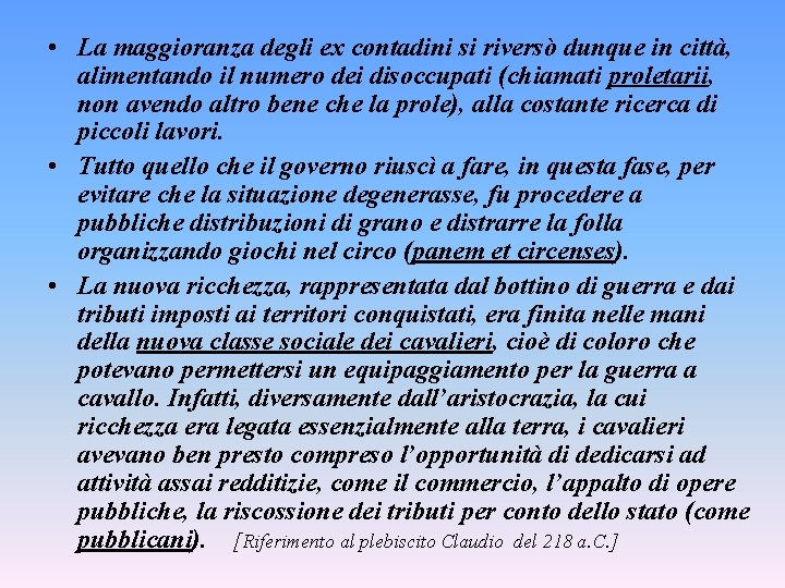  • La maggioranza degli ex contadini si riversò dunque in città, alimentando il