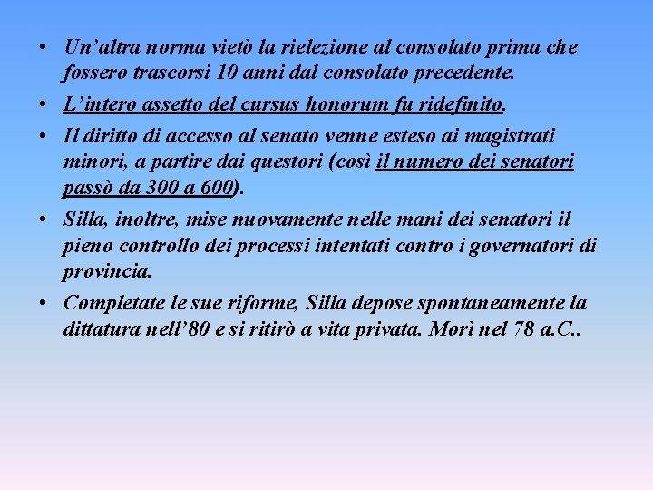  • Un’altra norma vietò la rielezione al consolato prima che fossero trascorsi 10