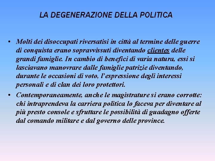 LA DEGENERAZIONE DELLA POLITICA • Molti dei disoccupati riversatisi in città al termine delle