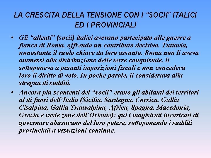 LA CRESCITA DELLA TENSIONE CON I “SOCII” ITALICI ED I PROVINCIALI • Gli “alleati”