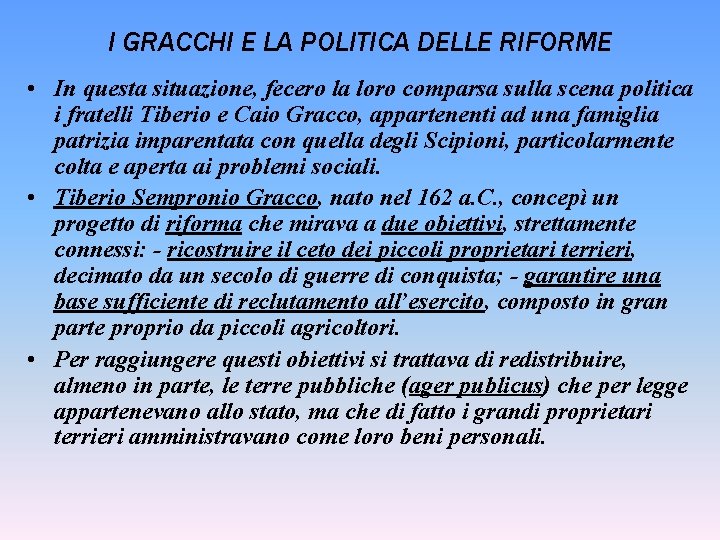 I GRACCHI E LA POLITICA DELLE RIFORME • In questa situazione, fecero la loro
