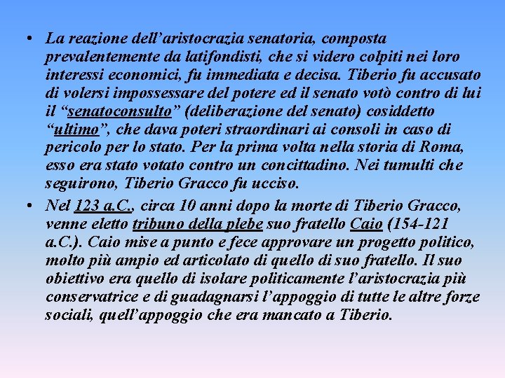  • La reazione dell’aristocrazia senatoria, composta prevalentemente da latifondisti, che si videro colpiti