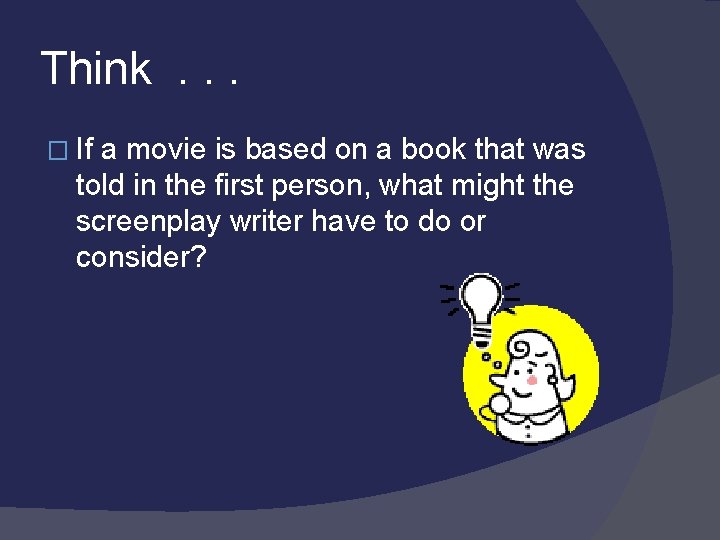 Think. . . � If a movie is based on a book that was