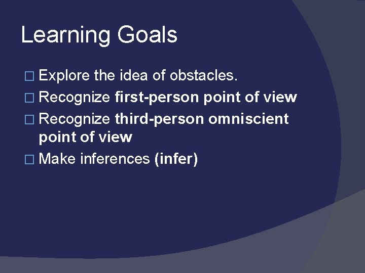 Learning Goals � Explore the idea of obstacles. � Recognize first-person point of view