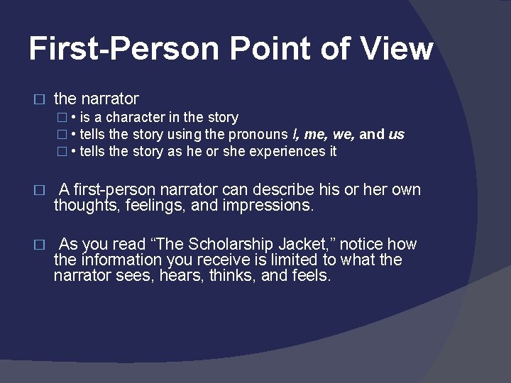 First-Person Point of View � the narrator � • is a character in the