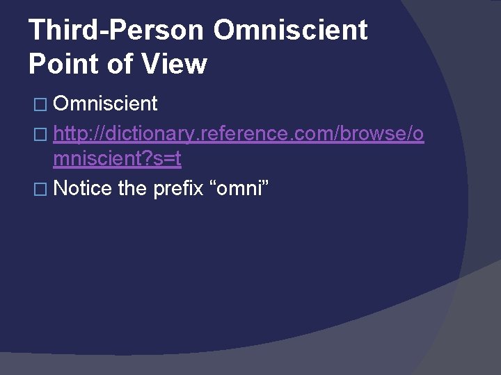 Third-Person Omniscient Point of View � Omniscient � http: //dictionary. reference. com/browse/o mniscient? s=t