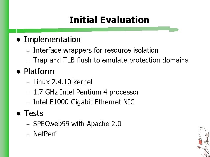 Initial Evaluation l Implementation – – l Platform – – – l Interface wrappers