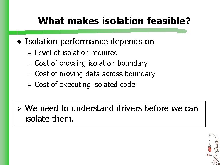 What makes isolation feasible? l Isolation performance depends on – – Ø Level of