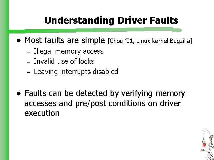 Understanding Driver Faults l Most faults are simple – – – l [Chou ’