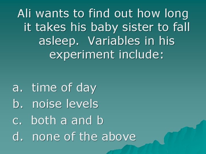 Ali wants to find out how long it takes his baby sister to fall