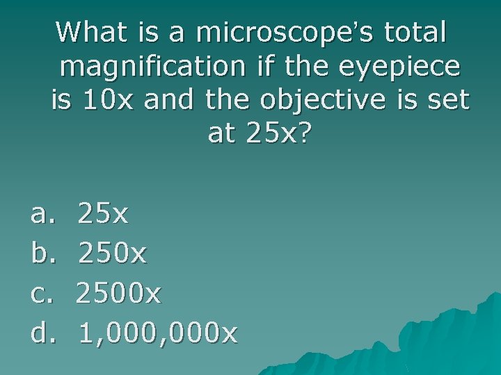 What is a microscope’s total magnification if the eyepiece is 10 x and the