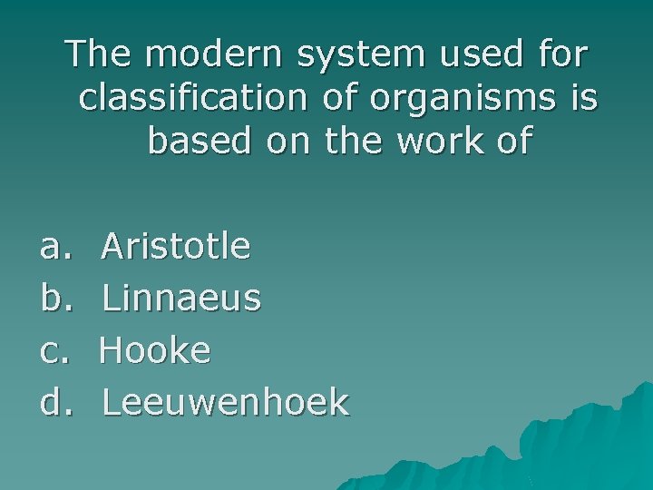 The modern system used for classification of organisms is based on the work of