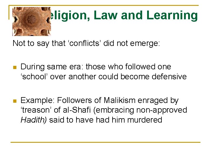 Religion, Law and Learning Not to say that ‘conflicts’ did not emerge: n During