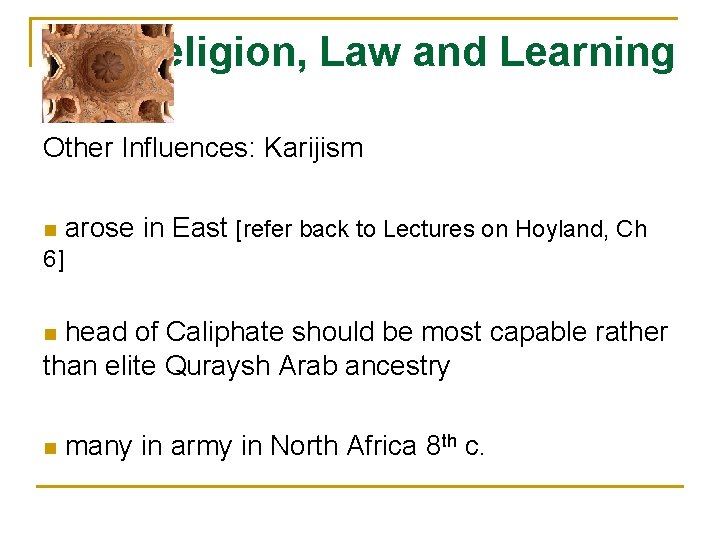 Religion, Law and Learning Other Influences: Karijism n arose in East [refer back to