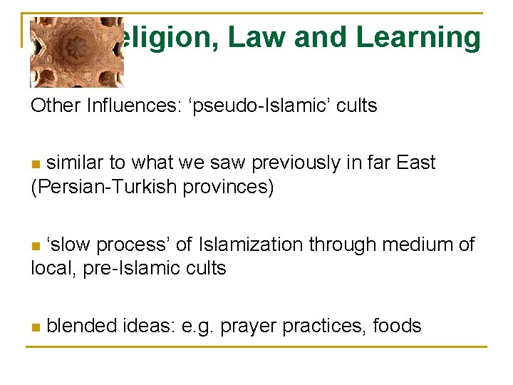 Religion, Law and Learning Other Influences: ‘pseudo-Islamic’ cults similar to what we saw previously