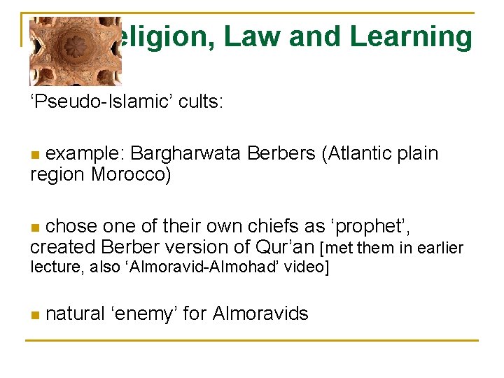 Religion, Law and Learning ‘Pseudo-Islamic’ cults: example: Bargharwata Berbers (Atlantic plain region Morocco) n