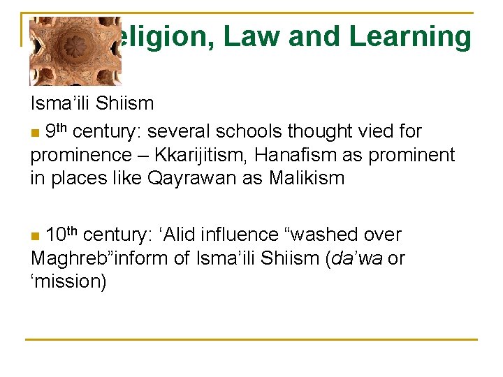 Religion, Law and Learning Isma’ili Shiism n 9 th century: several schools thought vied