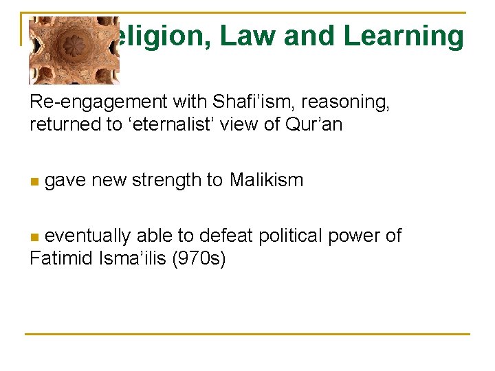 Religion, Law and Learning Re-engagement with Shafi’ism, reasoning, returned to ‘eternalist’ view of Qur’an