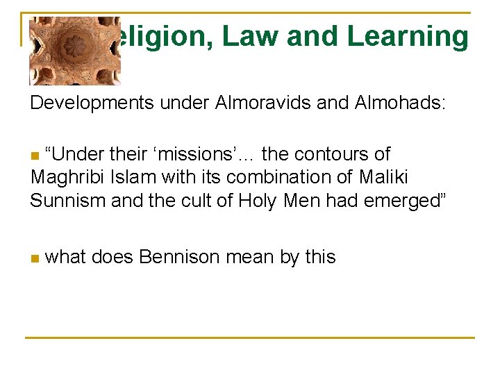 Religion, Law and Learning Developments under Almoravids and Almohads: “Under their ‘missions’… the contours