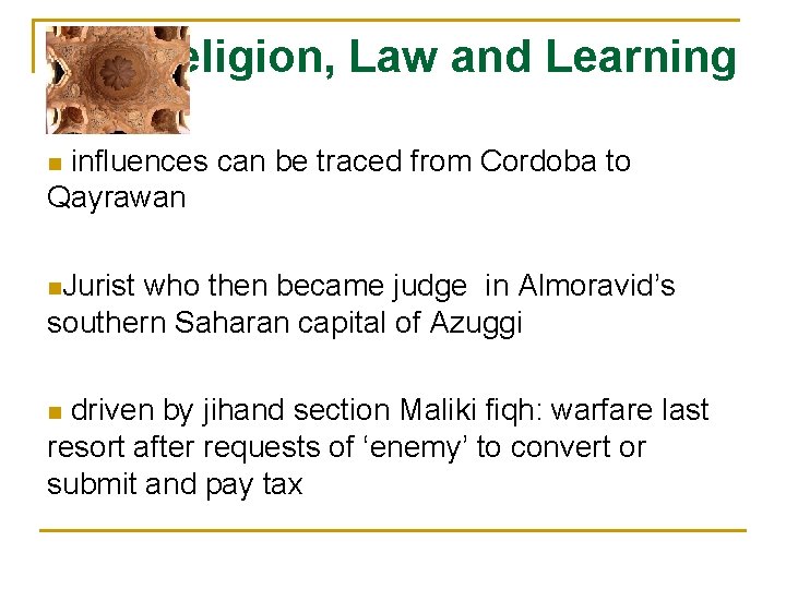 Religion, Law and Learning influences can be traced from Cordoba to Qayrawan n n.