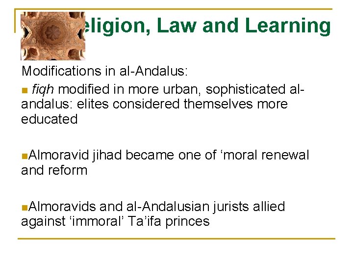 Religion, Law and Learning Modifications in al-Andalus: n fiqh modified in more urban, sophisticated