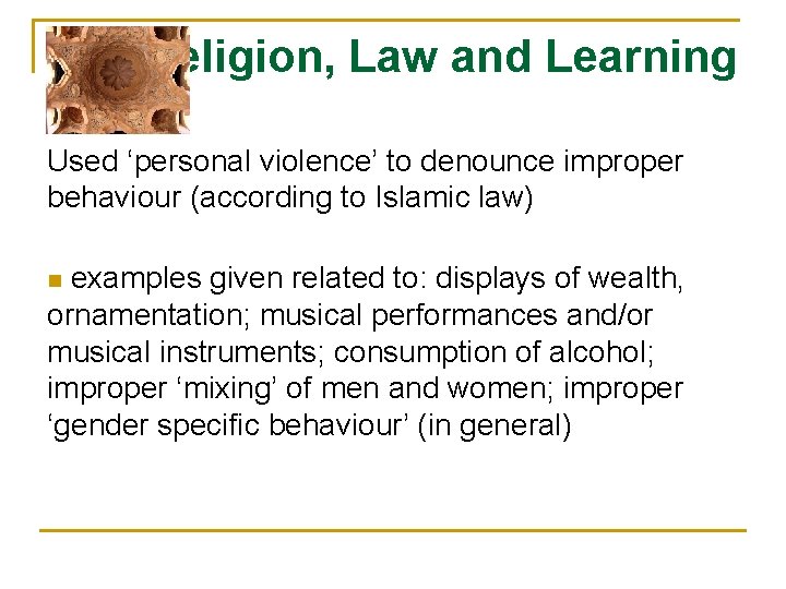 Religion, Law and Learning Used ‘personal violence’ to denounce improper behaviour (according to Islamic