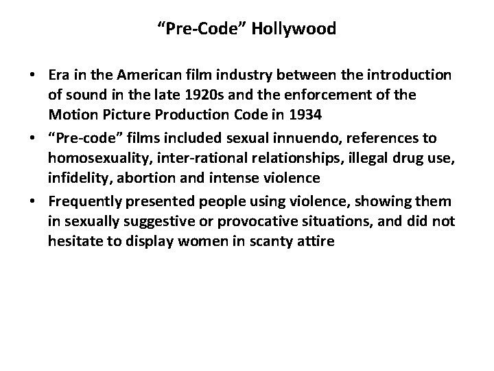 “Pre-Code” Hollywood • Era in the American film industry between the introduction of sound