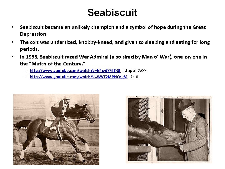 Seabiscuit • • • Seabiscuit became an unlikely champion and a symbol of hope