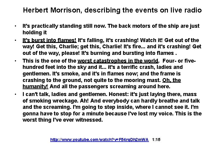 Herbert Morrison, describing the events on live radio • • It's practically standing still