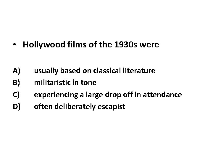  • Hollywood films of the 1930 s were A) B) C) D) usually