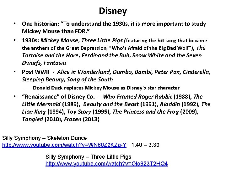 Disney • One historian: “To understand the 1930 s, it is more important to