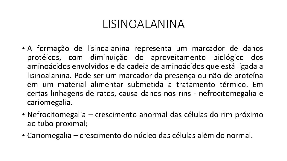 LISINOALANINA • A formação de lisinoalanina representa um marcador de danos protéicos, com diminuição