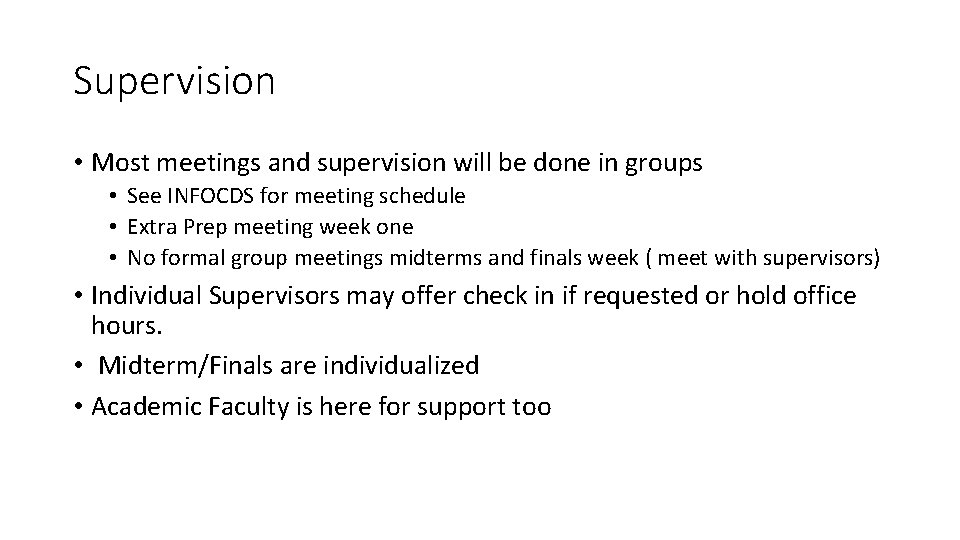 Supervision • Most meetings and supervision will be done in groups • See INFOCDS