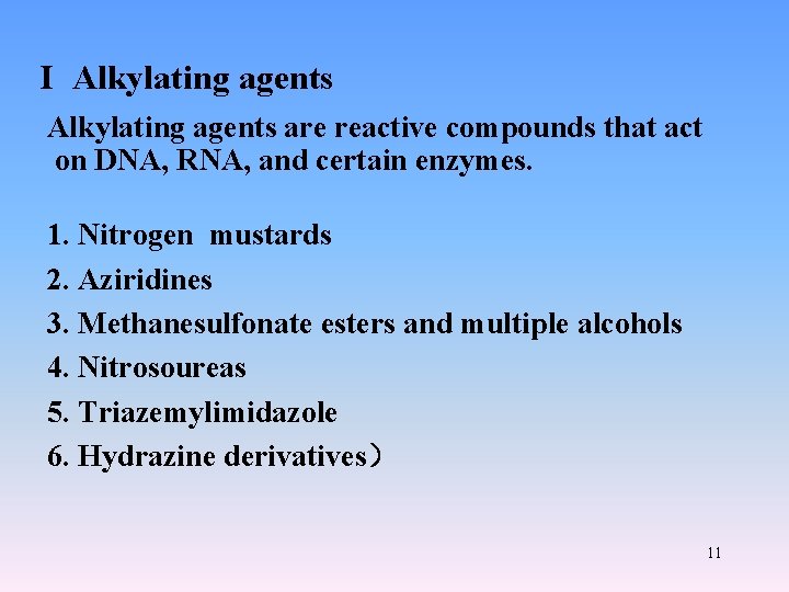 I Alkylating agents are reactive compounds that act on DNA, RNA, and certain enzymes.