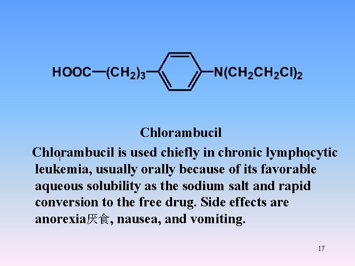 Chlorambucil is used chiefly in chronic lymphocytic leukemia, usually orally because of its favorable