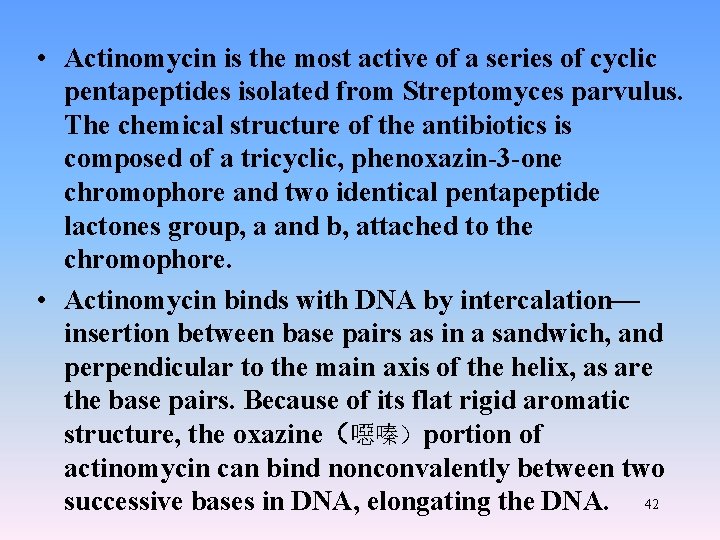  • Actinomycin is the most active of a series of cyclic pentapeptides isolated