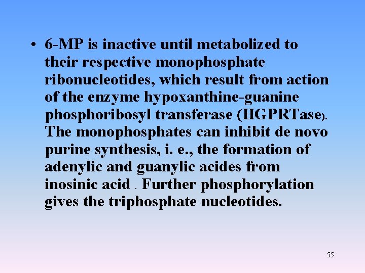  • 6 -MP is inactive until metabolized to their respective monophosphate ribonucleotides, which