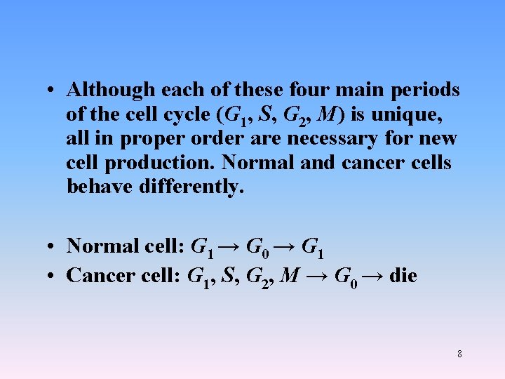  • Although each of these four main periods of the cell cycle (G