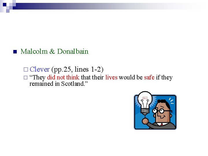 n Malcolm & Donalbain ¨ Clever (pp. 25, lines 1 -2) ¨ “They did
