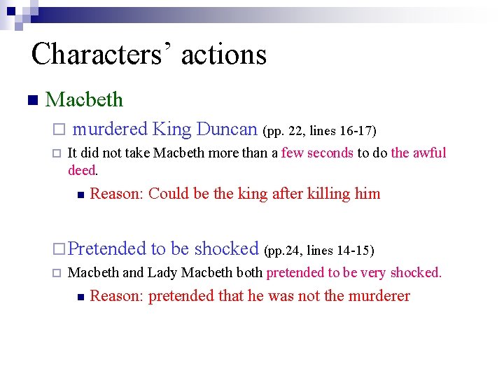 Characters’ actions n Macbeth ¨ ¨ murdered King Duncan (pp. 22, lines 16 -17)