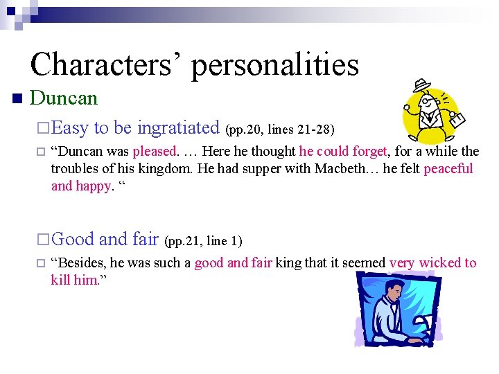 Characters’ personalities n Duncan ¨ Easy ¨ to be ingratiated (pp. 20, lines 21