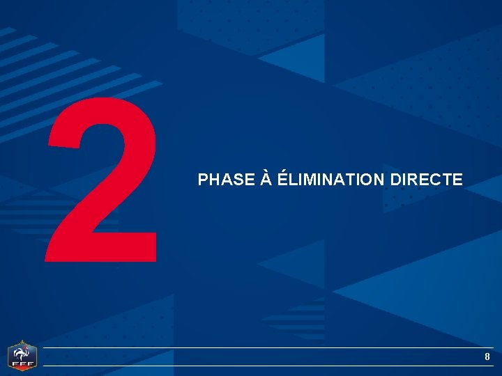 2 PHASE À ÉLIMINATION DIRECTE 8 