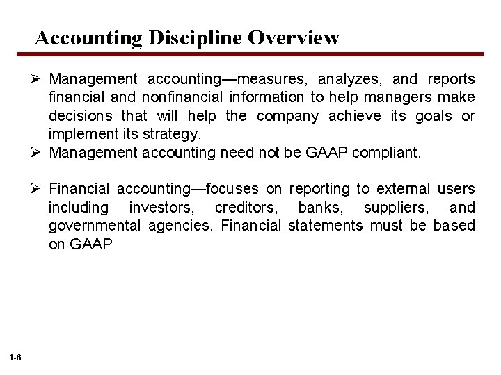 Accounting Discipline Overview Ø Management accounting—measures, analyzes, and reports financial and nonfinancial information to